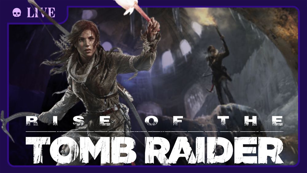 Thumbnail for the live stream of Rise of the Tomb Raider, featuring the game's logo, a render of Lara Croft in the front, and, in the background, an image of Lara holding up a flaming torch in an ancient, icy ruin.