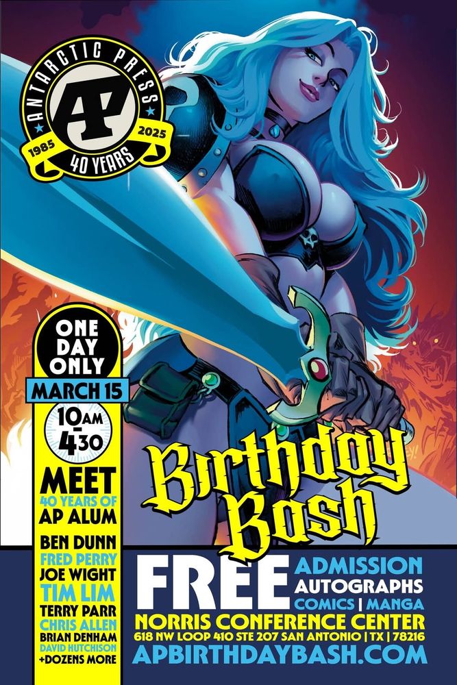 A promo poster for the Antarctic Press 40th Birthday Bash event in San Antonio, Texas on March 15, 2025. It is from 10am to 430pm at the Norris Conference Center at 618 NW Loop 410, Ste 207, San Antonio TX 78216. apbirthdaybash.com The poster features a blue haired barbarian girl holding a sword.