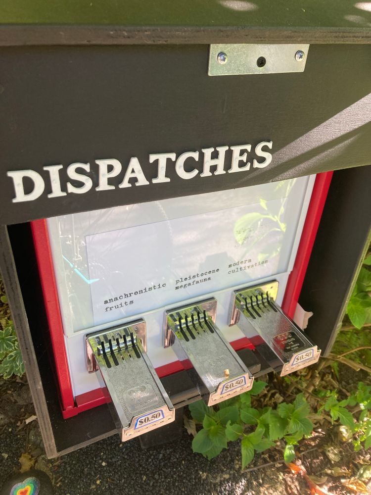 wes anderson looking box labeled dispatches. it looks like an old condom vending machine. 
-anachronistic fruits
-pleistocene megafauna 
-modern cultivation 