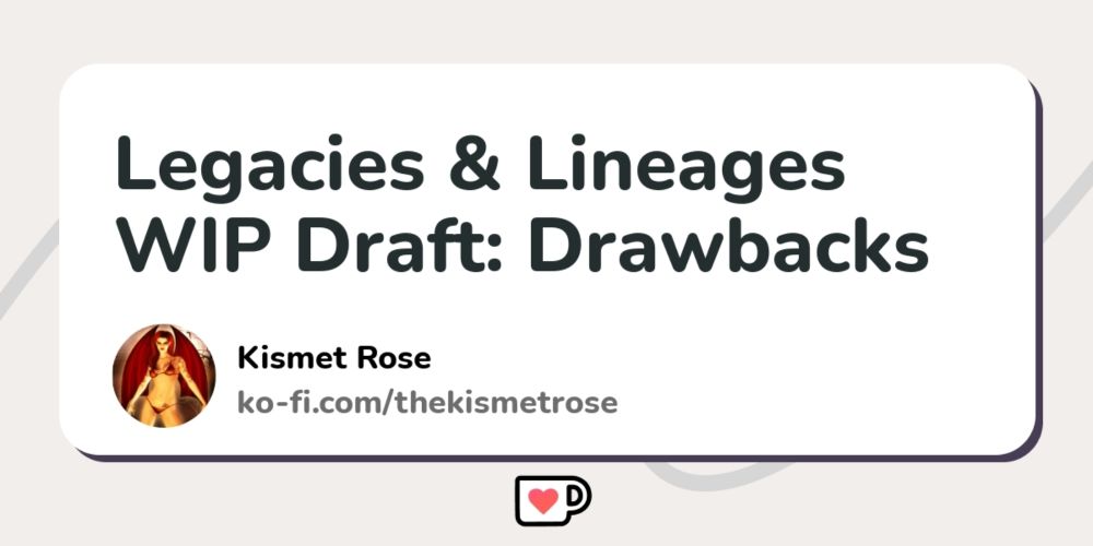 Legacies & Lineages WIP Draft: Drawbacks