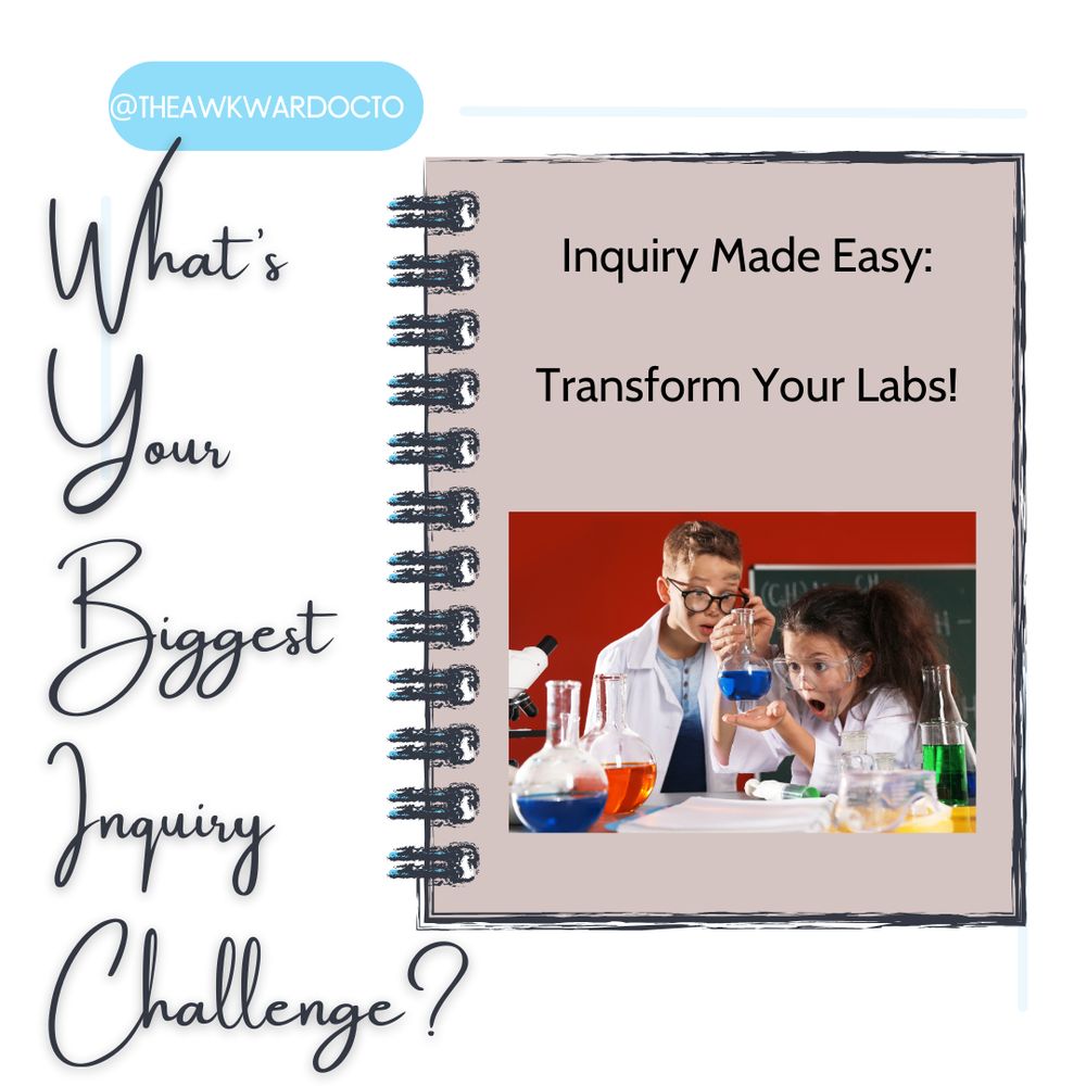A picture of a notebook that says "Inquiry Made Easy: Transform Your Labs!" There is a picture of a male and female wearing lab coats and experimenting with flasks and microscopes. On the left hand side, words in a column say, "What's Your Biggest Inquiry Challenge?"