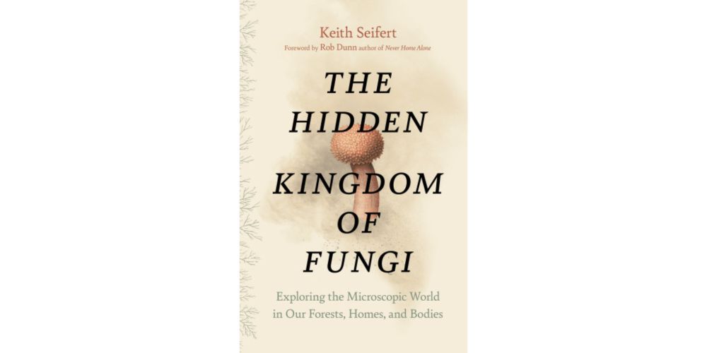 Sample of "The Hidden Kingdom of Fungi" by Keith Seifert, Rob Dunn