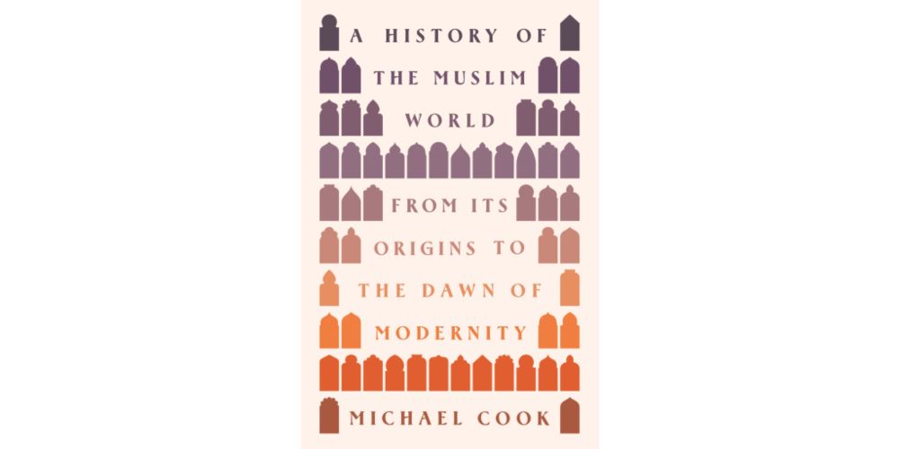 Sample of "A History of the Muslim World" by Michael A. Cook