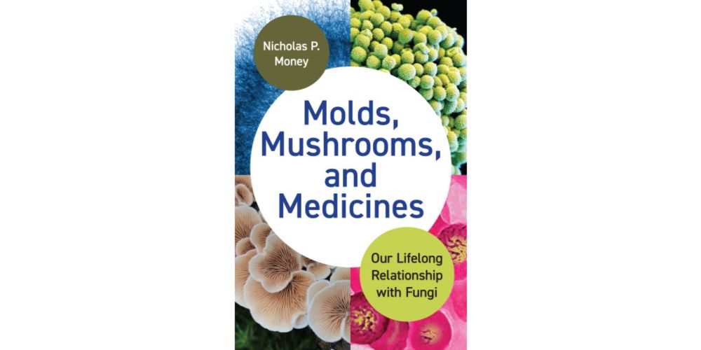 Sample of "Molds, Mushrooms, and Medicines" by Nicholas P. Money