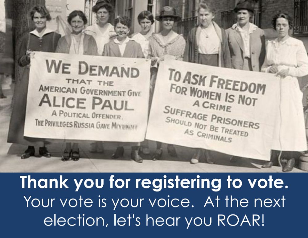 Postcard with photo of suffragists and messaging “Thank you for registering to vote . Your vote is your voice. At the next election, let’s hear you ROAR!”