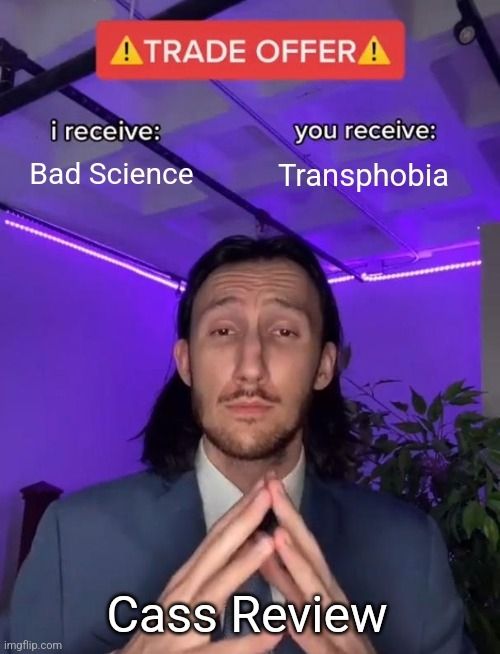 Trade Offer meme. I receive: bad science. You receive: transphobia.