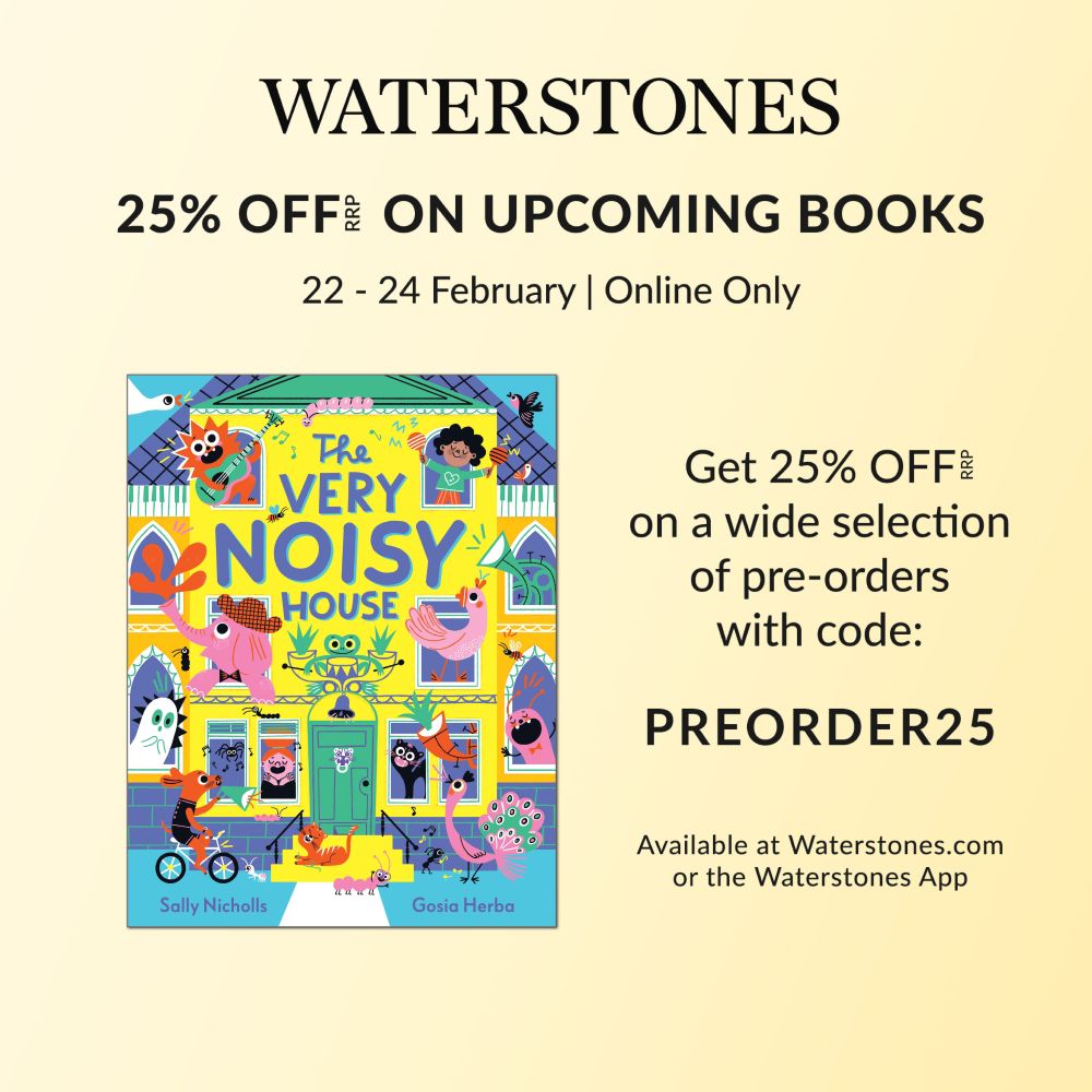 Waterstones 25% off preorders with code PREORDER25 22-24 February online only. Including my next picture book 'The Very Very Noisy House'!