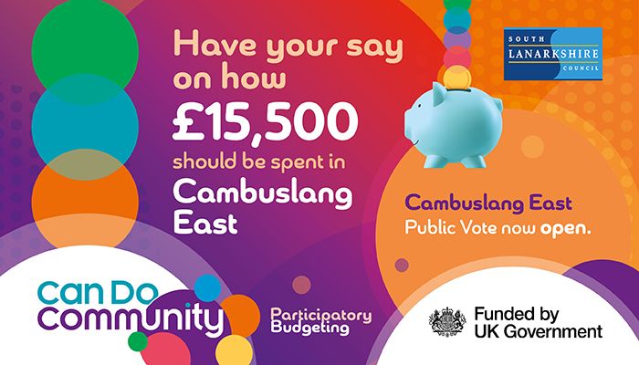 Have your say on how £15,500 should be spent in Cambuslang East. Cambuslang East Public Vote now open. Can Do Community. Participatory Budgeting. Funded by UK Government.