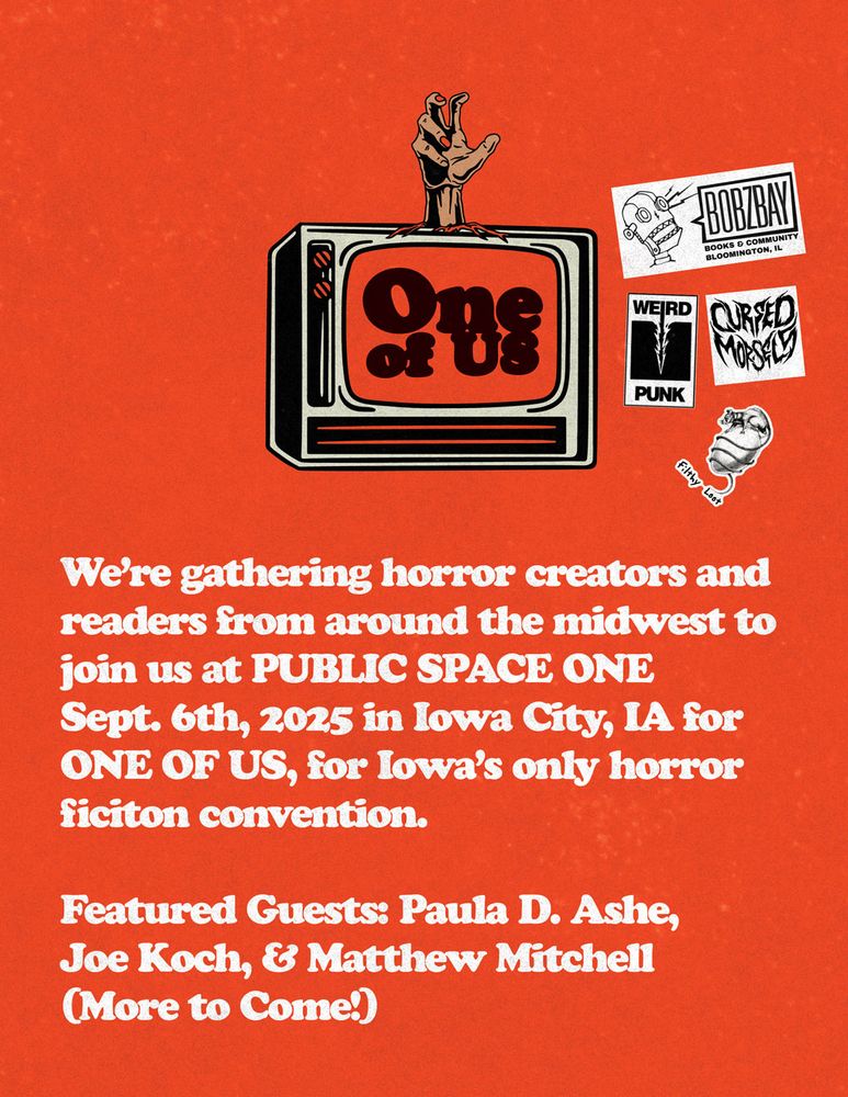 Text says "we're gathering horror creators and readers from around the midwest to join us at Public Space One Sept. 6th, 2025 in Iowa City, IA for ONE OF US, for Iowa's only horror fiction convention. Featured guests: Paula D. Ashe, Joe Koch, and Matthew Mitchell (More to Come!)