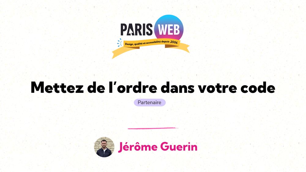 « Mettez de l’ordre dans votre code » par Jérôme Guerin (conférence partenaire)