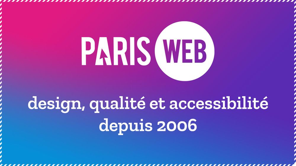 L'événement pour un web de qualité et accessible - Paris Web