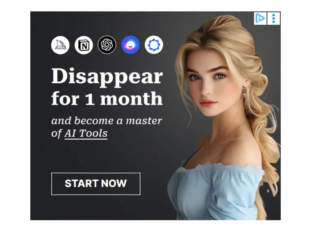 A clickbait ad that says “Disappear for 1 month and become a master of AI tools.” There is an AI generated woman looking at you, hinting with her gaze the message “Time for you to disappear for 30 or 31 days. Your family will not know your location”