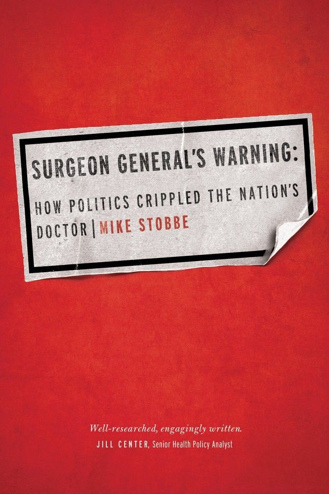 Book cover of "Surgeon General's Warning: How Politics Crippled the Nation's Doctor" by Mike Stobbe. The cover is red with the title in a black-bordered white sticker, like a warning on a pack of cigarettes.