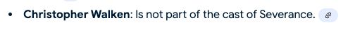 Generative AI results incorrectly stating "Christopher Walken: Is not part of the cast of Severance" 