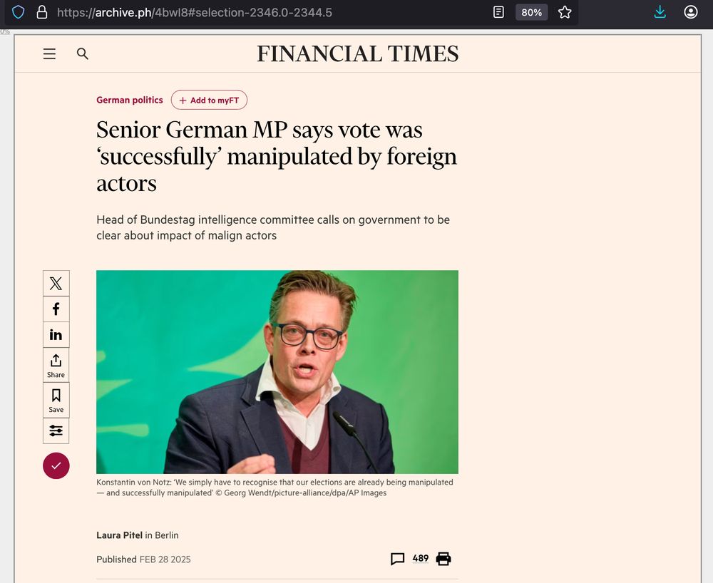Ein Screenshot der Financial Times, über eine Aussprache von Konstantin von Notz, über Wahlmanipulationen in Deutschland aufgrund von Desinformationskampagnen und FakeNews, vor allem aus Russland und China. 

Die Überschrift sagt auf Englisch "Senior-Deutscher Bundestagsabgeordneter sagt das Wahlergebnis wurde erfolgreich von ausländischen Akteuren manipuliert"

Darunter ein Pressefoto von Konstantin von Notz vor einem grünen Hintergrund wie er auf Parteitagen der Grünen in diesem Wahlkampf verwendet wurde. 

Dieser Artikel wurde in der Financial Times  am 28 Februar 2025 auf Englisch veröffentlicht, geschrieben von Laura Pitel, Berlin  