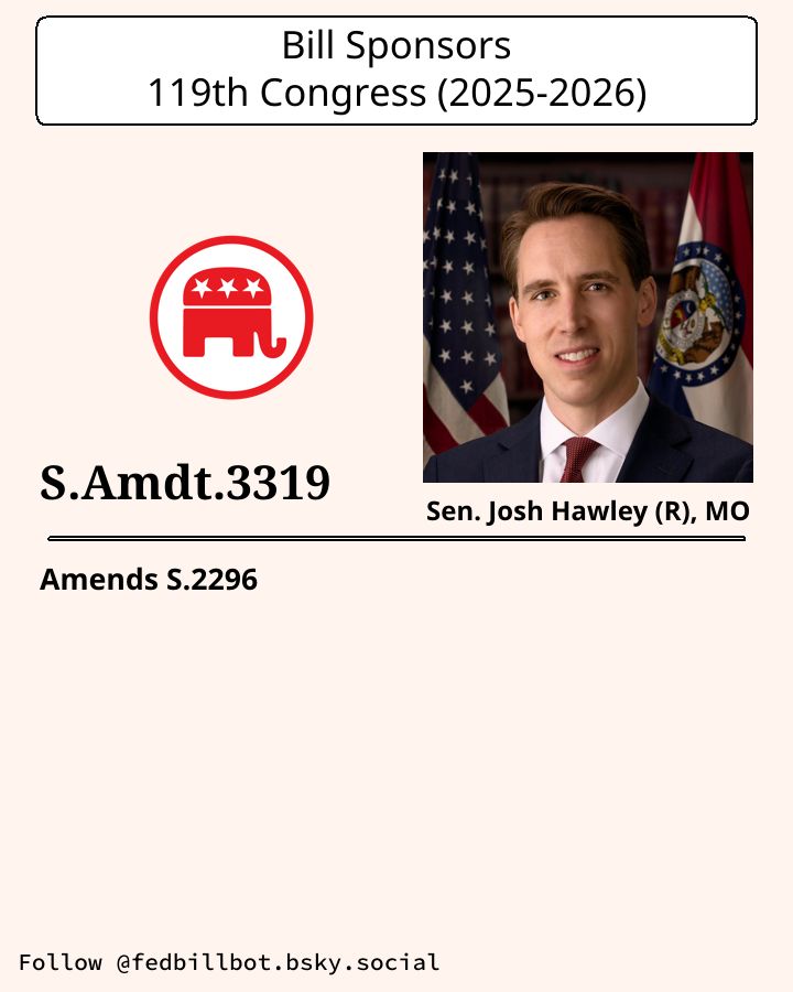 S.2296
National Defense Authorization Act for Fiscal Year 2026

AMENDMENT: S.Amdt.3319
SPONSOR: Sen. Josh Hawley (R), MO

LATEST ACTION: Library of Congress - 2025-07-31 Senate amendment submitted

#Republicans

Details at congress.gov