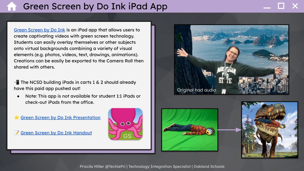Green Screen by Do Ink is an iPad app that allows users to create captivating videos with green screen technology. Students can easily overlay themselves or other subjects onto virtual backgrounds combining a variety of visual elements (e.g. photos, videos, text, drawings, animations). Creations can be easily be exported to the Camera Roll then shared with others. 


