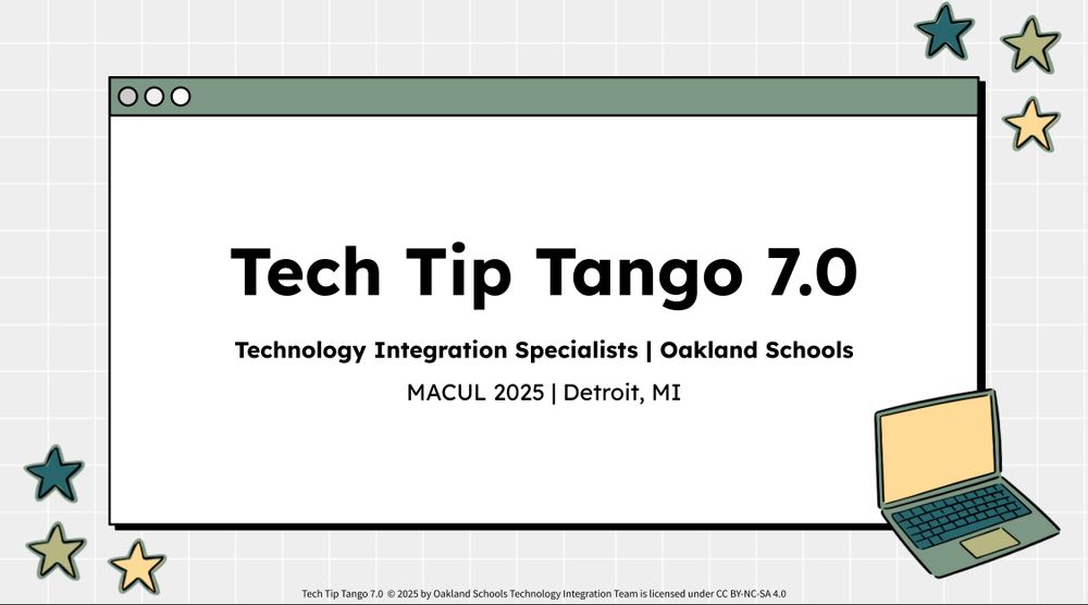 Tech Tip Tango 7.0
Technology Integration Specialists, Oakland Schools
MACUL 2025, Detroit, MI
Tech Tip Tango 7.0 © 2025 by Oakland Schools Technology Integration Team is licensed under CC BY-NC-SA 4.0
