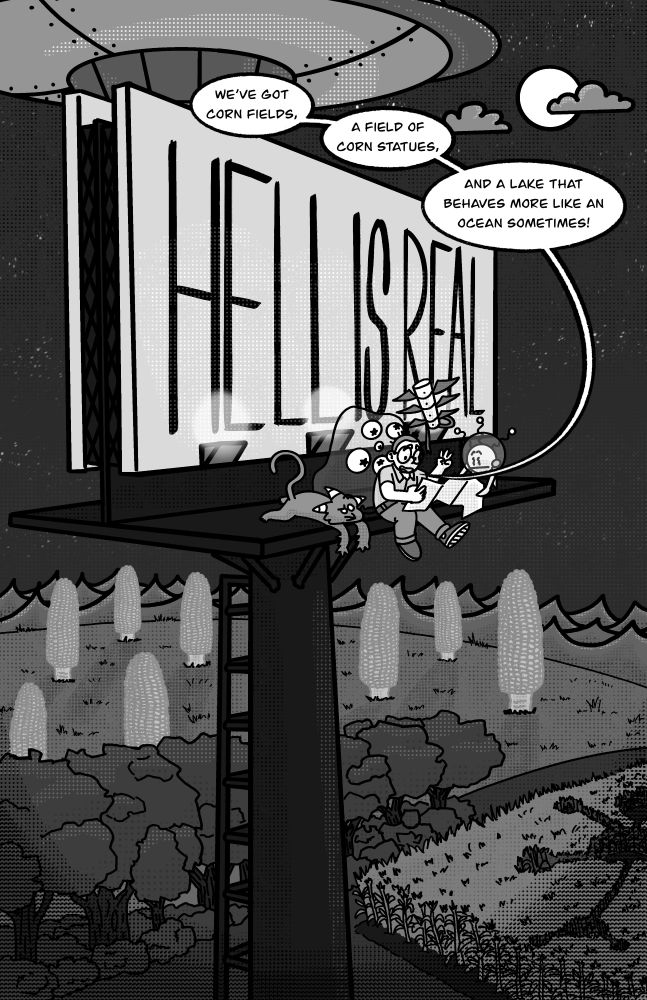 An image of the artist sitting atop a tall billboard that says "Hell is Real" on it. A UFO sits on top the billboard. In the background is a field of corn with crop circles in it, a field of giant statues of corn, and a choppy lake. Around the artist are a bunch of aliens listening to them explain the following about Ohio: 

"We've got corn fields, a field of corn statues, and a lake that behaves more like an ocean sometimes!" 