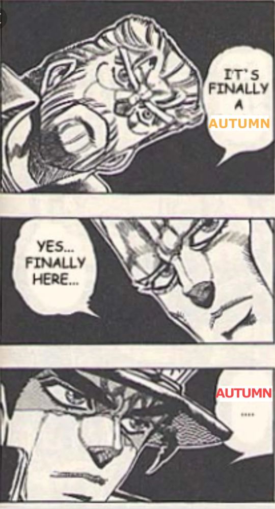 Panels from JoJo's Stardust Crusader, where characters celebrate reaching Egypt, but it's a low effort edit in which the word "Egypt" is replaced with "Autumn"