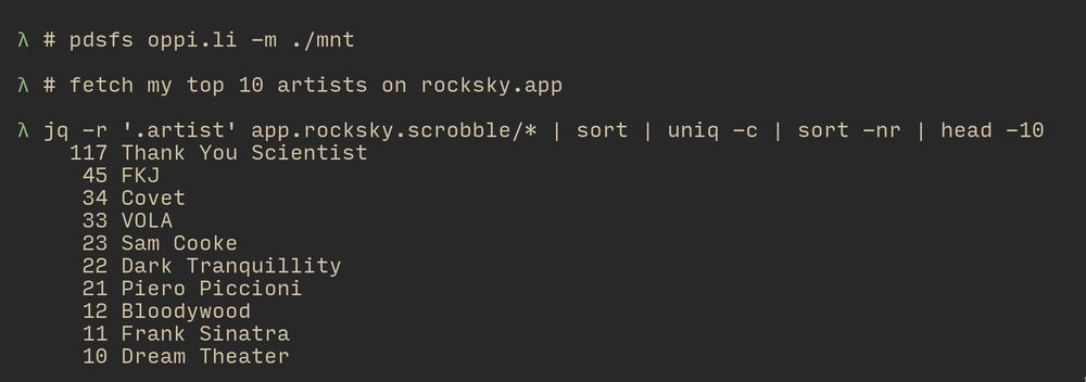 an example of fetching my top 10 rocksky artists with pdsfs. the command used is 

jq -r '.artist' app.rocksky.scrobble/* | sort | uniq -c | sort -nr | head -10
