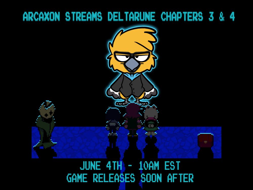 Image from Steam Store of Deltarune, modified to have Oriolon instead and text above saying: "Arcaxon Streams Deltarune Chapters 3 & 4"
and text at the bottom: "June 4th - 10am est - Game releases Soon After"