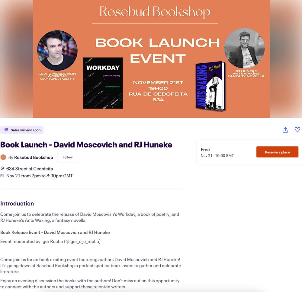 Come join us for an exciting book event featuring authors David Moscovich and RJ Huneke and moderated by Igor Rocha! It's going down at Rosebud Bookshop, so reserve a spot free for and celebrate literature. https://www.eventbrite.com/e/bilhetes-book-launch-david-moscovich-and-rj-huneke-1864405640459?utm-campaign=social&utm-content=attendeeshare&utm-medium=discovery&utm-term=listing&utm-source=cp&aff=ebdsshcopyurl 