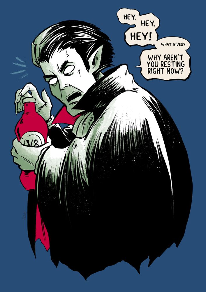 A drawing of a startled Dracula turning to look at the viewer from over his shoulder. He grasps a large bottle of V8 in his left hand. He shouts at the viewer, "Hey. HEY. HEY! What gives? Why aren't you resting right now?"
