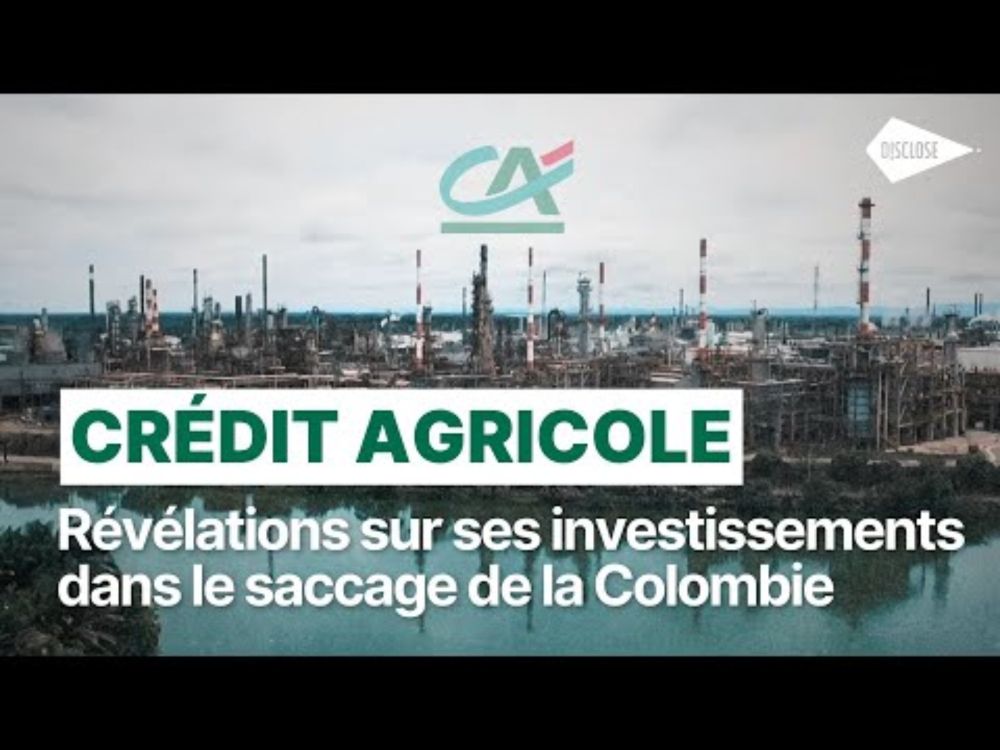 Le Crédit agricole investit dans le saccage de la Colombie