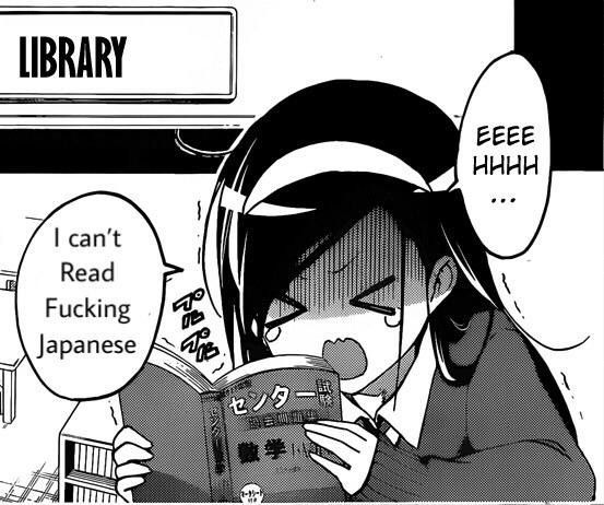 Ein Meme mit einem Mädchen, das einen Manga in der Hand hält. Sie sagt "EEEHHH... I can't read fucking Japanese"