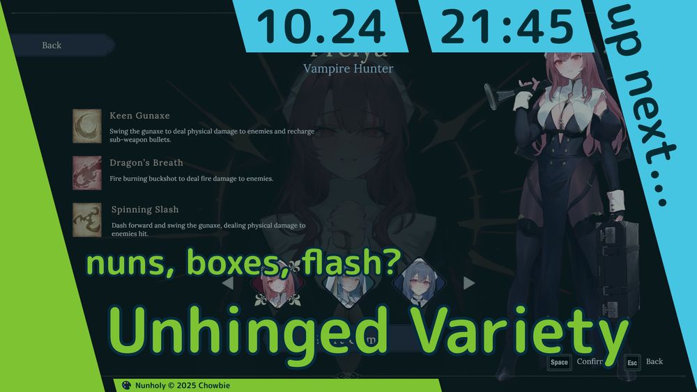 stream on 2025/10/25 at 21:45 EDT - unhinged variety stream, subtitled "nuns, boxes, flash".