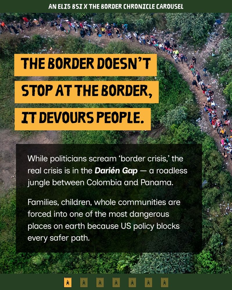 Aerial photo of hundreds of people walking in two long lines through a dense green jungle path. Bold headline text in black on yellow blocks reads: “The border doesn’t stop at the border, it devours people.” Below, white text on a dark overlay says: “While politicians scream ‘border crisis,’ the real crisis is in the Darién Gap — a roadless jungle between Colombia and Panama. Families, children, whole communities are forced into one of the most dangerous places on earth because US policy blocks every safer path.” Top banner reads: “An ELI5 BSI × The Border Chronicle Carousel.”