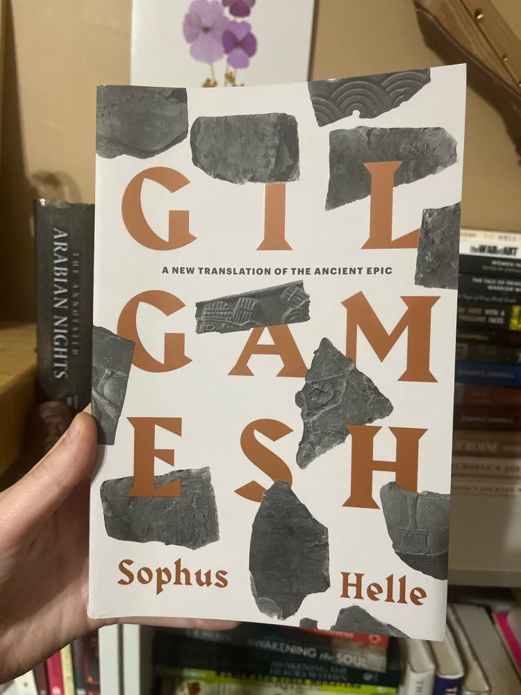 My copy of Gilgamesh: a new translation of the ancient epic by Sophus Helle