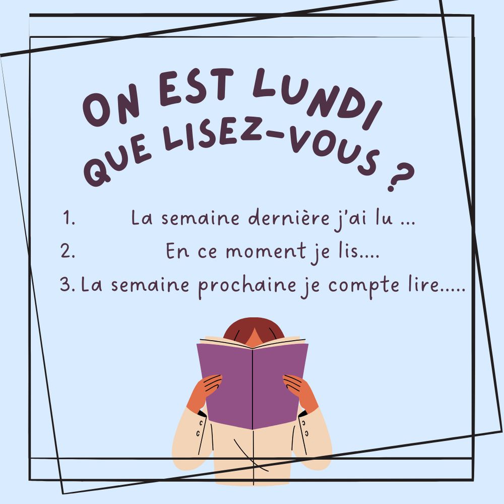 On est lundi. Que lisez-vous ? 
1. La semaine dernière j’ai lu…
2. En ce moment je lis…
3. La semaine prochaine je compte lire…