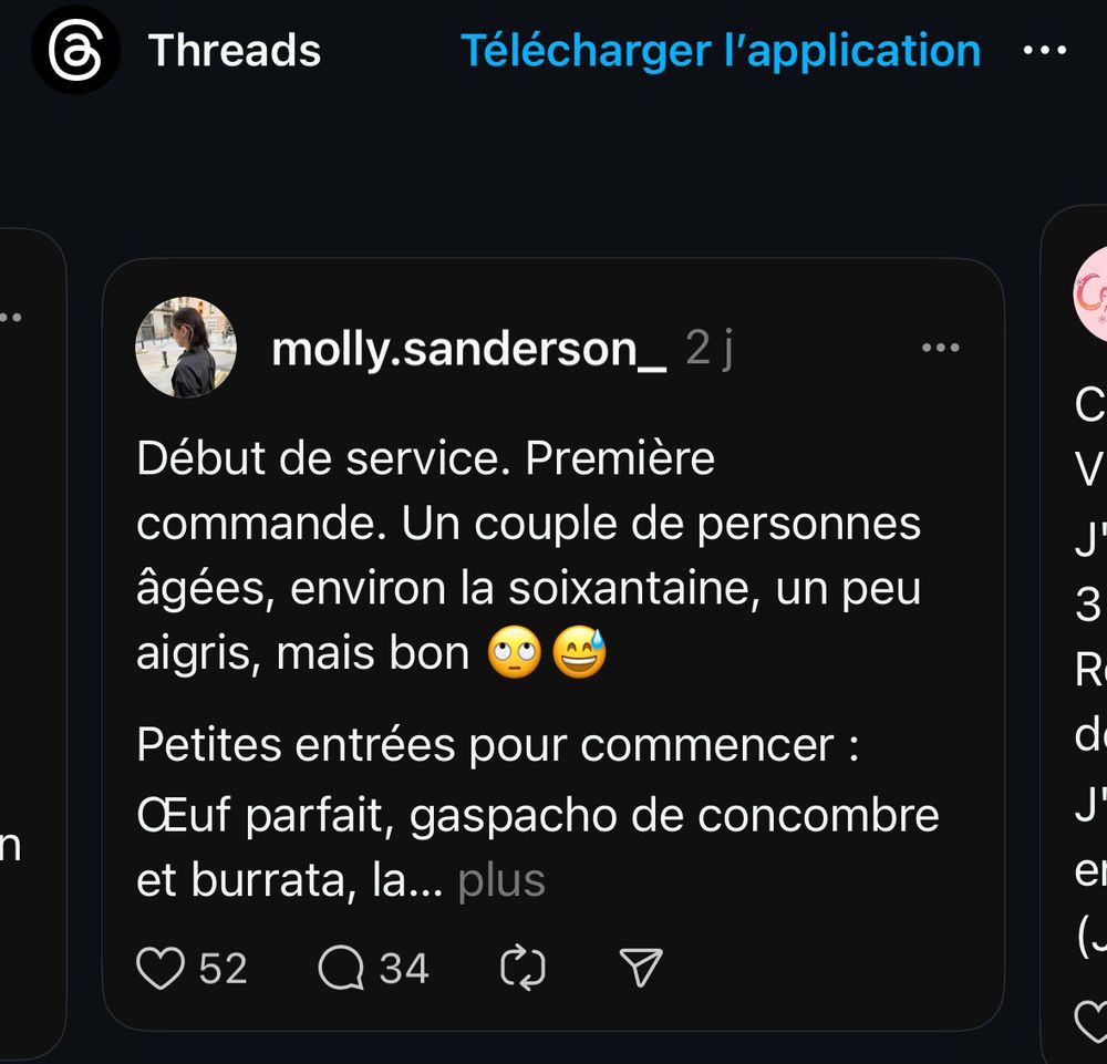 Capture d’image. Le post d’une fille (Molly sanderson) sur thread. “Début de service. Première commande. Un couple de personnes âgées, environ la soixantaine, un peu aigris, mais bon c
Petites entrées pour commencer :
Œuf parfait, gazpacho de concombre et burratta…” ( on ne voit pas la fin du post car je n’ai pas thread. Il 52 likes et 34 commentaires. 