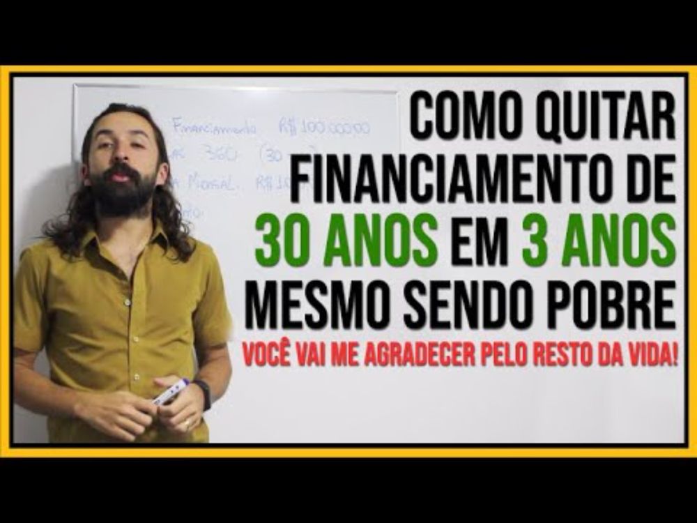 Como Quitar um Financiamento de 30 anos em 3 Anos, Mesmo Sendo Pobre! (PRIMO POBRE)