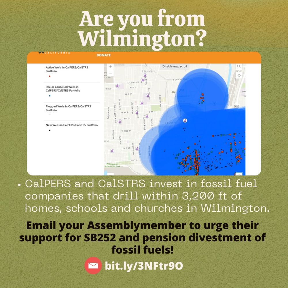 Text Reads: Are you from Wilmington? CalPERS and CalSTRS invest in fossil fuel companies that drill within 3,200 ft of homes, schools and churches in Wilmington. Email your Assemblymember to urge their support for SB252 and pension divestment of fossil fuels! bit.ly/3NFtr9O