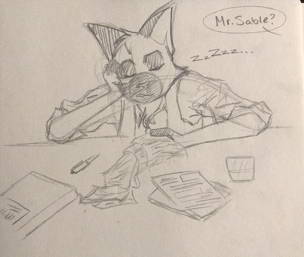 A traditional pencil sketch of Wick from Lackadaisy sleeping at his desk. He’s propped up on on hand with a stack of papers falling out of the other. There’s a speech bubble of someone off-page saying, “Mr. Sable?”