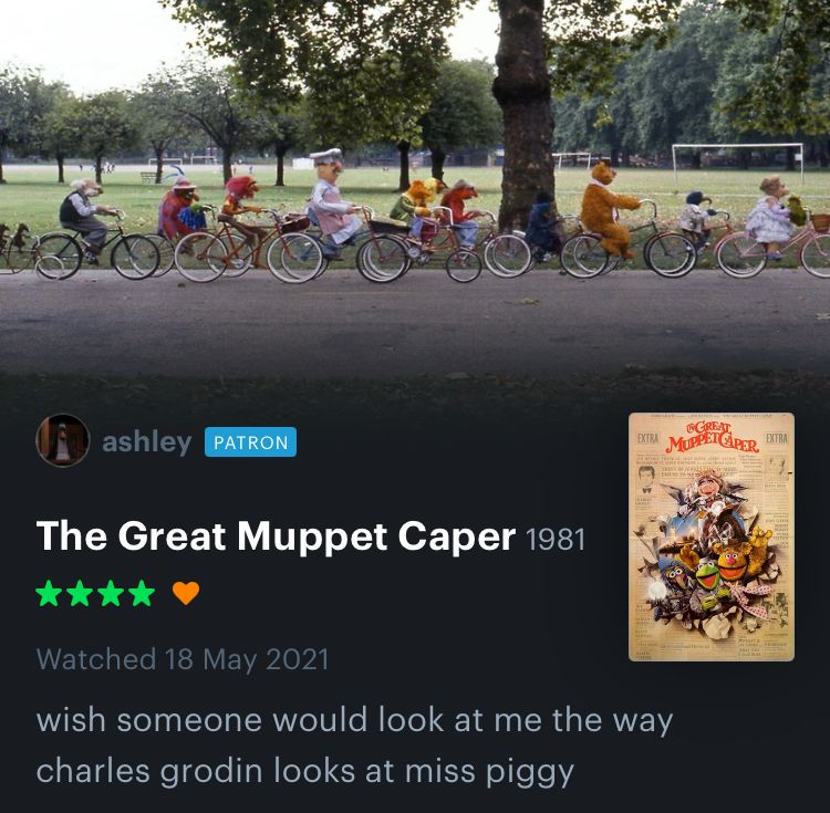 ashley

The Great Muppet Caper 1981
⭐️⭐️⭐️⭐️ ❤️
Watched 18 May 2021
wish someone would look at me the way charles grodin looks at miss piggy