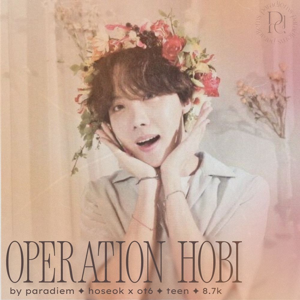 A fic poster with a pinkish-orange vignette in the corners, Hoseok in a flower crown cupping his chin with an half-open mouthed smile. The tezt reads: 

"Operation Hobi 
by paradiem ✦ hoseok x ot6 ✦ teen ✦ 8.7k"