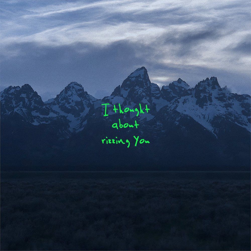 Mountains, green text that says "I thought about rizzing You", similar to Kanye West's "ye" Album cover.