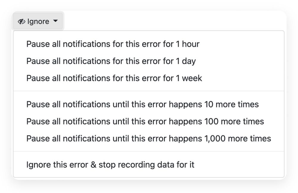 A dropdown menu titled 'Ignore' with error notification settings. It shows seven options: pausing notifications for 1 hour, 1 day, or 1 week; pausing until the error occurs 10, 100, or 1,000 more times; and a final option to permanently ignore the error and stop recording its data.