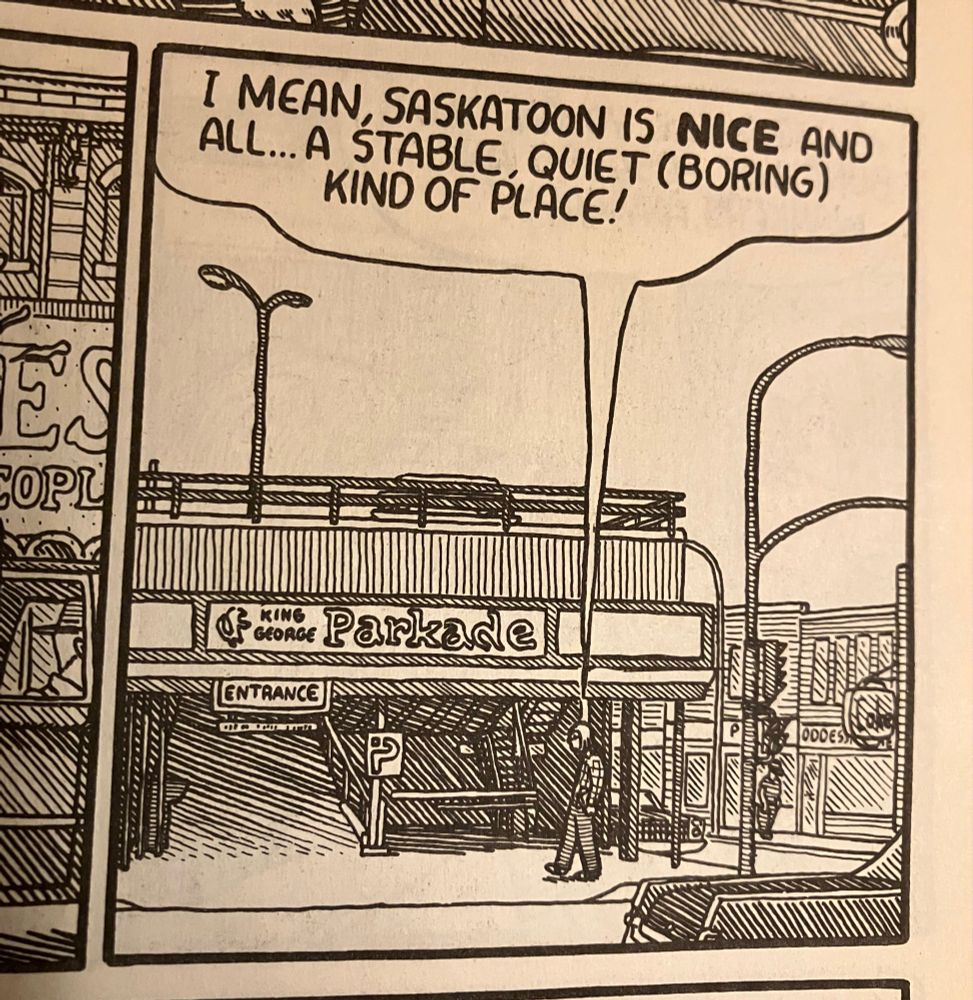 Line art comic panel showing a man walking past the King George Parkade in Saskatoon. He says: I MEAN, SASKATOON IS NICE AND ALL...A STABLE, QUIET (BORING) KIND OF PLACE!
