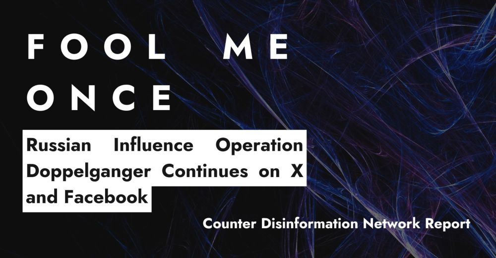 Fool Me Once: Russian Influence Operation Doppelganger Continues on X and Facebook - Alliance4Europe %