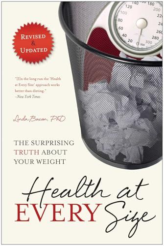 The cover of Health At Every Size: The Surprising Truth About Your Weight, by Linda Bacon, PhD (now Lindo Bacon, PhD). The cover is white with a bathroom scale in a trashcan. 