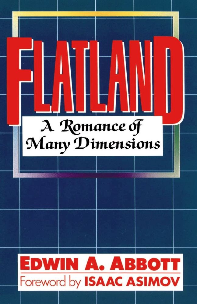 The cover of Flatland: A Romance of Many Dimensions by Edwin A. Abbott, Foreword by Isaac Asimov. 