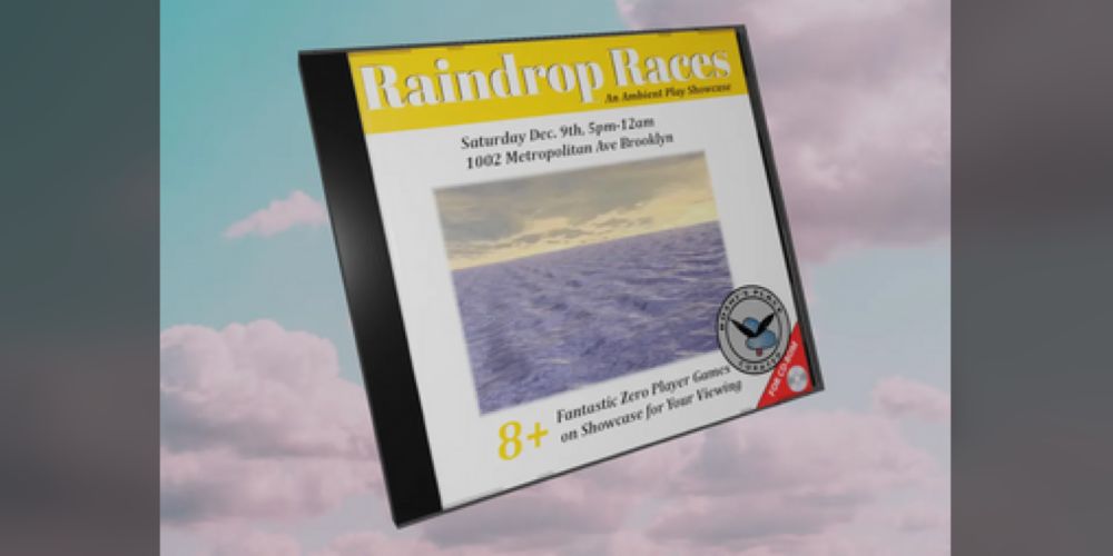 Raindrop Races - Ambient Play Zine by flan, Danny Hawk