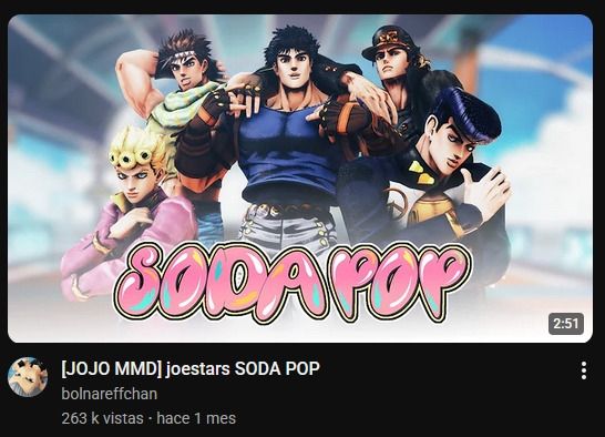 Video de youtube "[JOJO MMD] joedtar SODA POP" del canal bolnareffchan, la portada muesta a 5 JoJos (Giorno, Joseph, Jonathan, Jotaro y Josuke) con las palabras SODA POP abajo
