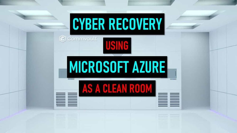 Cyber Recovery and testing with Cleanroom and Microsoft Azure ☁️