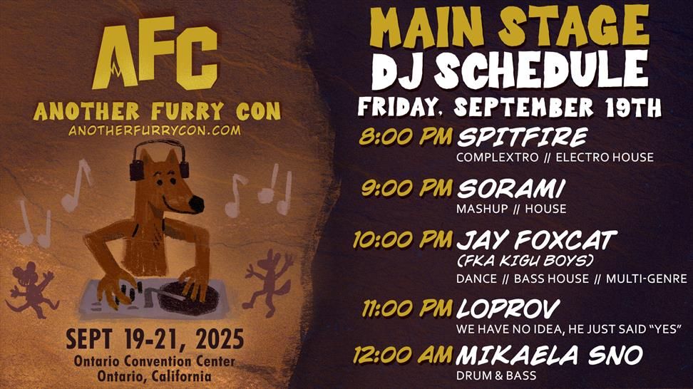 Another Furry Con graphic, announcing the "Main stage DJ Schedule", for Friday, September 19th.

With performances from
Spitfire at 8 PM, playing Complextro/Electro House,
SORAMI at 9 PM, playing Mashup/House,
Jay Foxcat (FKA Kigu Boys) at 10 PM, playing Dance/Bass House/Multi-Genre,
Loprov at 11 PM, playing music... hopefully...
Mikaela Sno  at 12 AM, playing Drum & Bass